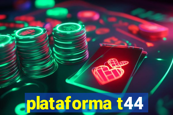 plataforma t44